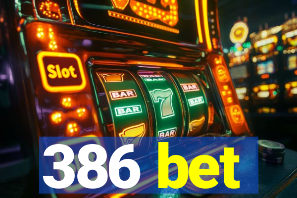 386 bet